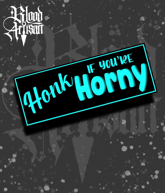 Honk if your Horny Bumper Sticker